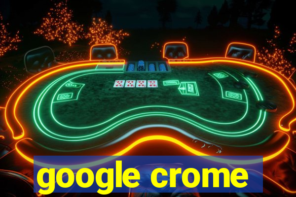 google crome